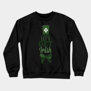 Let's Get Irish Crewneck Sweatshirt